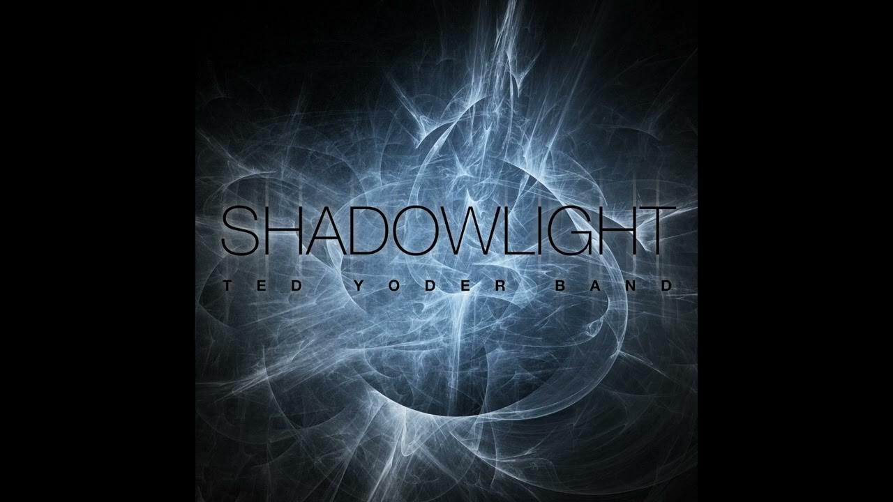 Shadowlight Full Album Ted Yoder YouTube