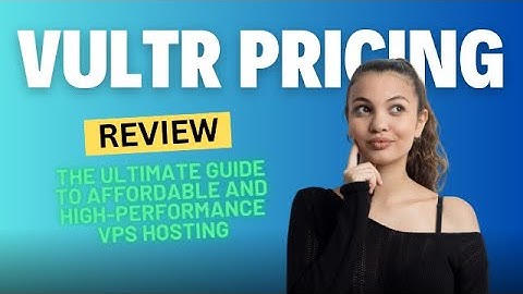Vultr Pricing: The Ultimate Guide to Affordable &High-Performance VPS Hosting, Try Vultr Pricing now