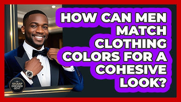 How Can Men Match Clothing Colors For A Cohesive Look? - The Sharp Dressed Gent