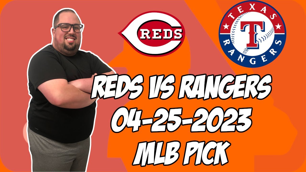 Cincinnati Reds vs Texas Rangers 4/25/23 MLB Free Pick Free MLB Betting Tips YouTube