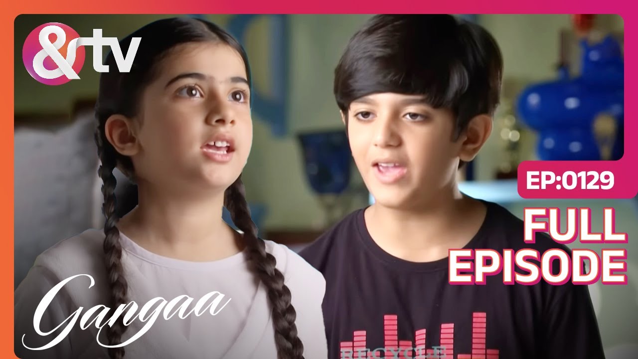 क्या Ganga-Sagar के बीच होने वाले हैं टक्कर ? | Gangaa | Full Ep 129 | @And TV