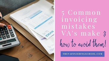 5 Common invoicing mistakes virtual assistants make