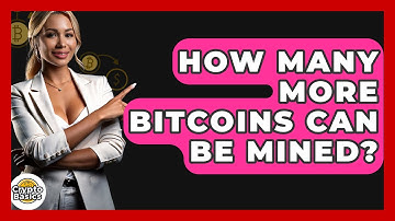 How Many More Bitcoins Can Be Mined? - CryptoBasics360.com