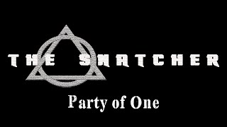 THE SNATCHER - Party of One