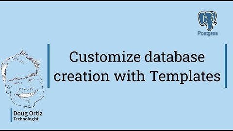 Customize database creation with Templates