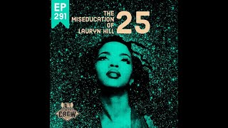 Concert Crew Podcast - Episode 291: The Miseducation Of Lauryn Hill 25