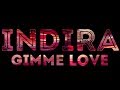 INDIRA - Gimme Love