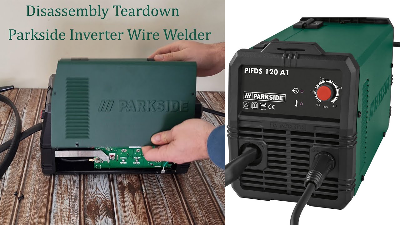 Parkside Inverter Flux Cored Wire Welder PIFDS 120 A1 Disassemble - YouTube