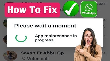 How To Fix WhatsApp Please wait a moment App maintenance in progress.