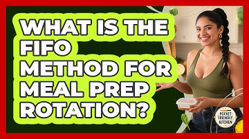 What Is The FIFO Method For Meal Prep Rotation? - Pocket Friendly Kitchen