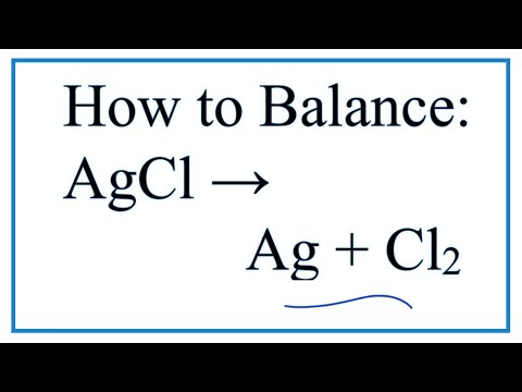 How to Balance AgCl = Ag + Cl2  (Decomposition of Silver chloride)