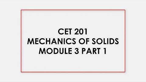 KTU B-TECH | S3 CIVIL | CET 201 | MECHANICS OF SOLIDS MODULE 3 | PART 1