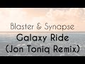 Blaster  synapse  galaxy ride jon toniq remix