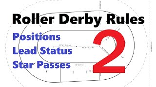 Roller Derby Rules 2 -  Positions, Lead Jammer, Star Passes