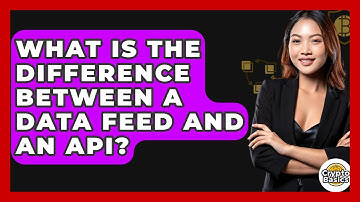 What Is The Difference Between A Data Feed And An API? - CryptoBasics360.com