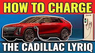 How To Charge The Cadillac Lyriq: Everything You Need To Know