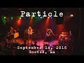 Particle 20160914  paradise rock club boston ma 4k