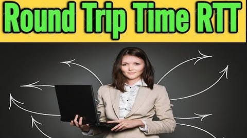 Round Trip Time RTT||राउंड ट्रिप समय (RTT)