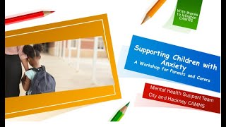 Anxiety workshop for parents/carers of primary aged children - Part 1