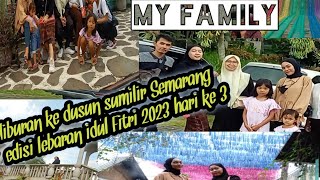 berlibur ke dusun sumilir edisi lebaran 2023