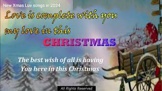 New Christmas Luvsong 2024- Love is complete with you my Love, in this Christmas