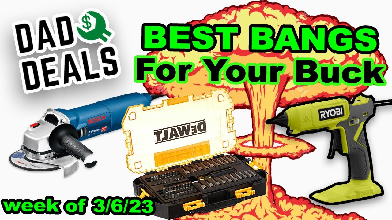 Dad Deals' Best Bangs For Your Buck Top Tool Deals for the Week of 3