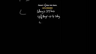 Convert '4' 1⨼2 days into hours