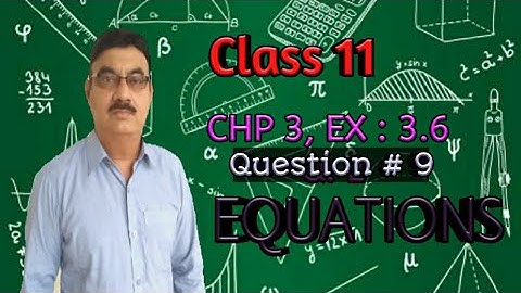 Class 11|Chp 3,Equations|karachi board Ex 3.6,Very ImportantQ#9,part 2|Lecture 11 b || By SIR SHAHID
