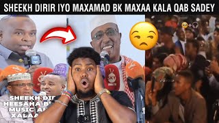 MAXAMED BK IYO SHEEKH DIRIR HEESAHA IYO GABAYADU MA XAARAAN BAA… JAWAABO YAAB LEH IYO TIYAATAR MALA…