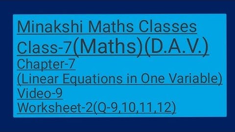 DAV||Class-7(Maths)|| Chapter-7(Linear Equations in one variable)||Video- 9||Worksheet-2(9,10,11,12)