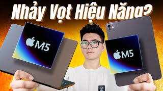 Macbook Pro M5, iPad Pro M5 ĐÂY RỒI: M5 có thực sự KHÁC BIỆT, đáng chờ?