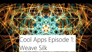Cool Apps Episode 1: Weave Silk