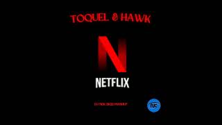 Toquel & Hawk - Netflix ( Dj Nek 2k22 Mashup )