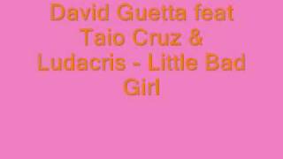 David Guetta feat Taio Cruz & Ludacris - Little Bad Girl