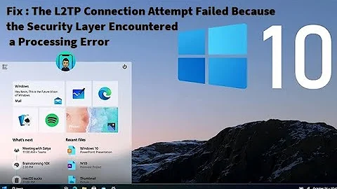 Fix : The L2TP Connection Attempt Failed Because the Security Layer Encountered a Processing Error