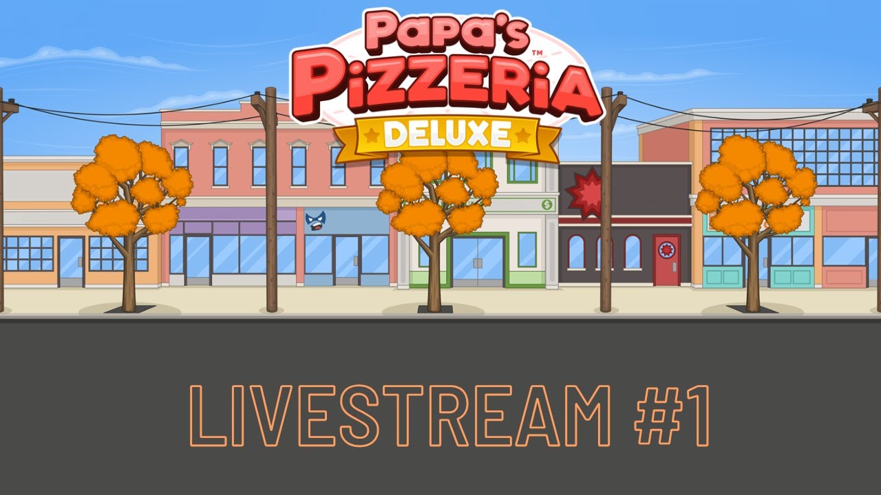 Papa's Pizzeria Deluxe Stream #1 - YouTube