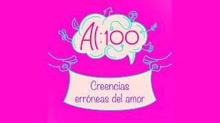Al 100 - Creencias erróneas del amor Imagen Thumnail
