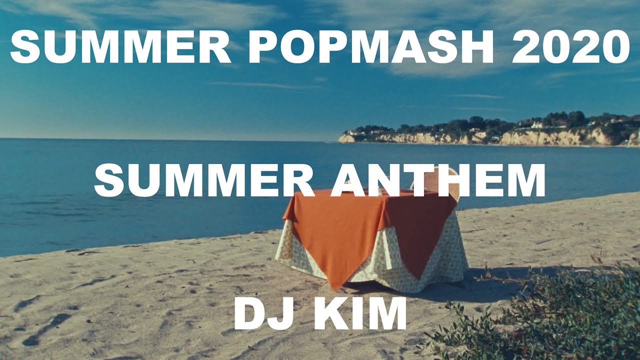 DJ Kim Mashup - Summer Popmash 2020 (Summer Anthem)