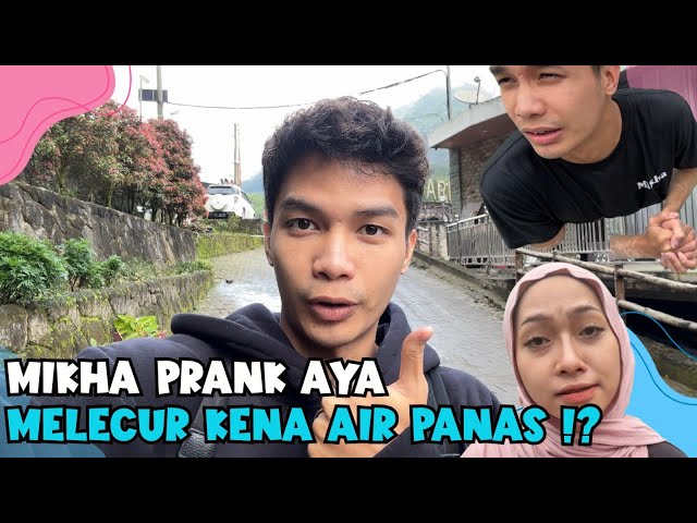 MIKHA PRANK AYA MELECUR KENA AIR PANAS?! class=