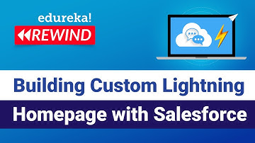 Build a Custom Lightning Home Page | Salesforce Lightning Tutorial | Edureka | Salesforce - Rewind 4