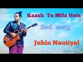 Kaash Tu Mila Hota Lyrics | Code Blue | Jubin Nautiyal | Alok Nath | Sushmita Mukherjee | Mix Hindiaz Download