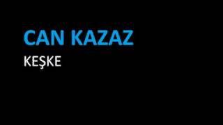 Can Kazaz - Keşke Resimi