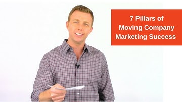 7 Pillars of Moving Company Marketing Success