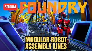 Modular Robot Assembly Lines | Galactic Automated Mega Factory in Foundry Update 4 - Part 6