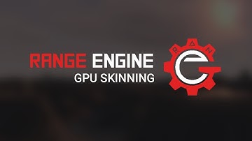 Range Engine - GPU Skinning