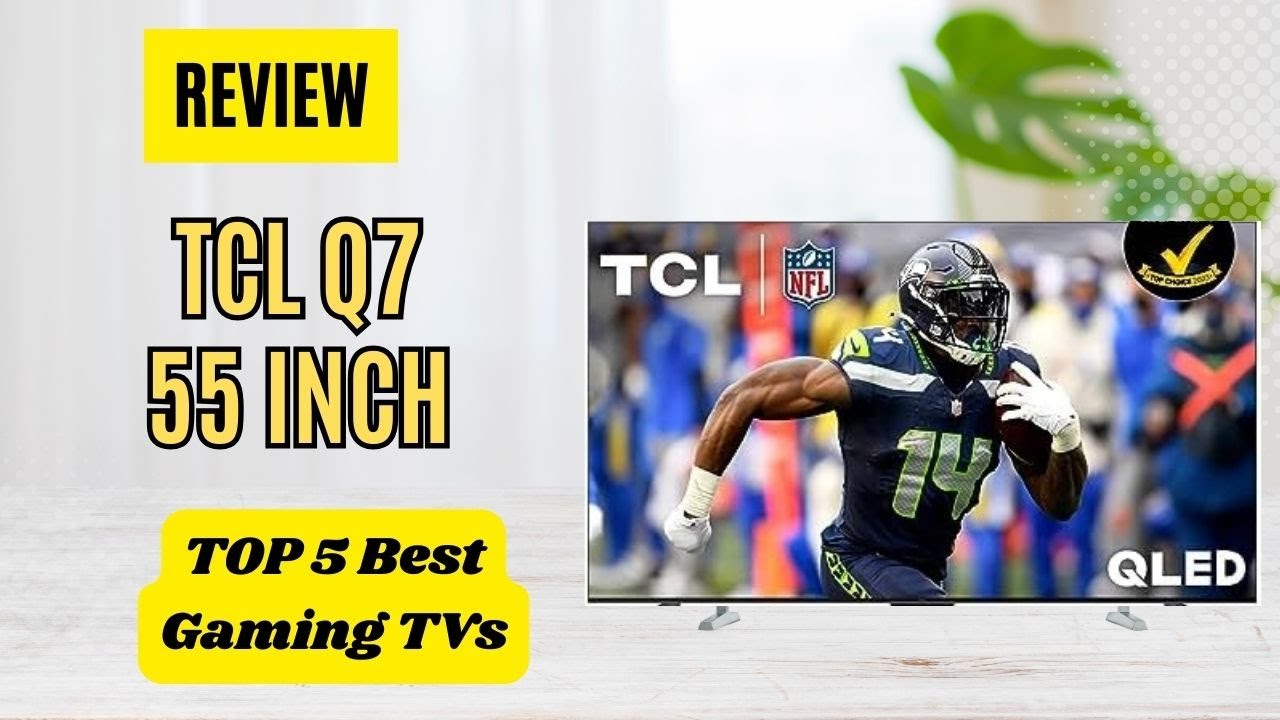 Review TCL Q7 55 Inch Gaming TV Top 5 Best Gaming TVs On Amazon 2024