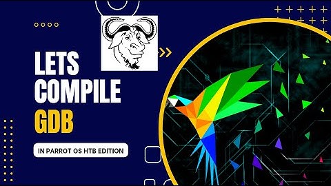 Lets Compile GDB in Parrot OS HTB Edition