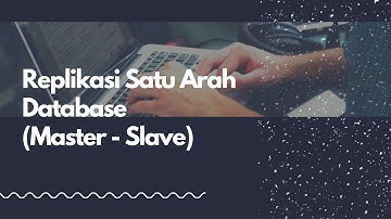 Tutorial Replikasi Database Satu Arah dengan Command Prompt (Master-Slave)