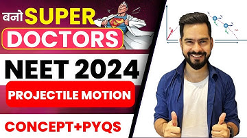 Projectile Motion Class 11 PHYSICS | CONCEPT WITH QUESTIONS PRACTICE | NEET 2024 | SACHIN SIR