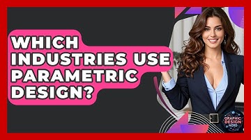 Which Industries Use Parametric Design? - Graphic Design Nerd